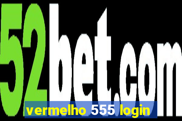 vermelho 555 login